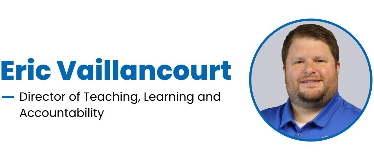 Get to Know Eric Vaillancourt, Director of Teaching, Learning and Accountability